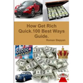 How Get Rich Quick.100 Best Ways Guide.