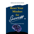 Reset Your Mindset for Success: The Amazing Powers for Mindset Change