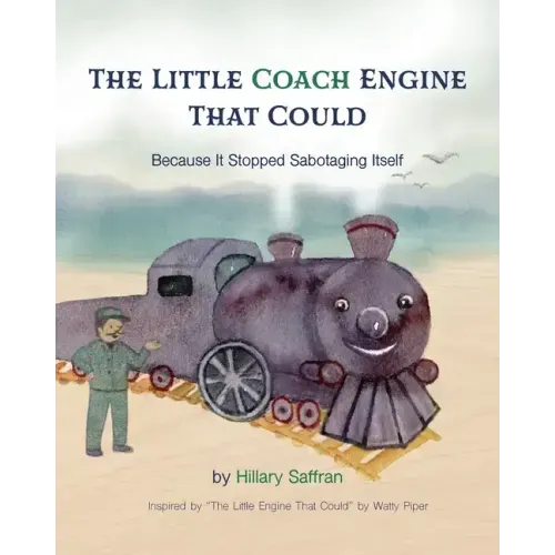 The Little Coach Engine That Could Because It Stopped Sabotaging Itself