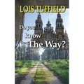 Do You Know The Way?: Walking The Camino Francés