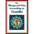 The Bhagavad Gita According to Gandhi