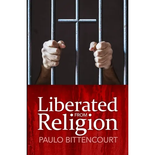Liberated from Religion: The Inestimable Pleasure of Being a Freethinker