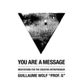 You Are a Message: Meditations for the Creative Entrepreneur