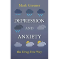 Depression and Anxiety the Drug-Free Way