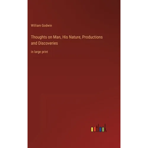 Thoughts on Man, His Nature, Productions and Discoveries: in large print