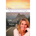 Choosing the Life You Were Born to Live: How Changing Your Thoughts Will Change Your Life