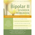 The Bipolar II Disorder Workbook: Managing Recurring Depression, Hypomania, and Anxiety