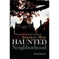True Ghost Stories and Eerie Legends from America's Most Haunted Neighborhood