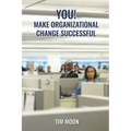 You!: Make Organizational Change Successful