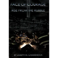 Face of Courage: Rise from the Rubble