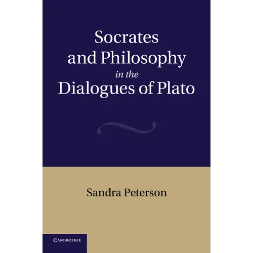 Socrates and Philosophy in the Dialogues of Plato