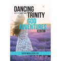 Dancing with the Most Holy Trinity: God Adventures Mini Book 2