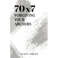 70x7: Forgiving Your Abusers