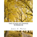 The Stages of Change Workbook: Practical Exercises For Personal Awareness and Change