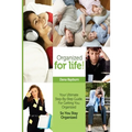 Organized for Life!: Your Ultimate Step-By-Step Guide For Getting You Organized So You Stay Organized