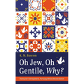 Oh Jew, Oh Gentile, Why?