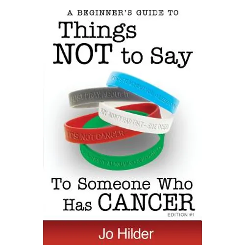 Things Not To Say To Someone Who Has Cancer - A Beginners Guide