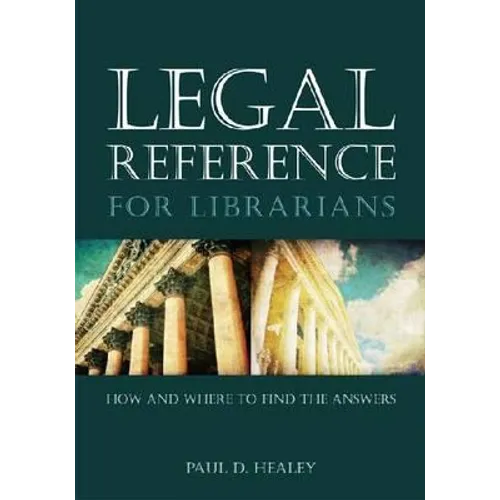 Legal Reference for Librarians: How and Where to Find the Answers
