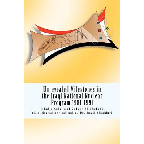 Unrevealed Milestones in the Iraqi National Nuclear Program 1981-1991