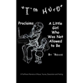"I'm Here" Proclaims a Little Girl Who Was Not Allowed to Be: A First - Person Narrative of Abuse, Trauma, Dissociation and Healing