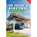 The Future is Electric: The Most Complete Guide to the World of EVs