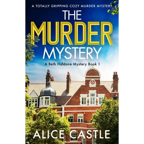 The Murder Mystery: A totally gripping cozy murder mystery