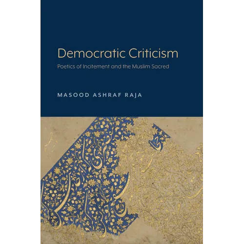 Democratic Criticism: Poetics of Incitement and the Muslim Sacred