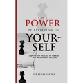 The Power of Believing In Yourself: Step-To-Step Process Of Turning Self-Believe To Success