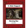Morning Star (1910) novel by: H. Rider Haggard