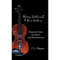 Famous Violinists and Fine Violins - Historical Notes, Anecdotes, and Reminiscences