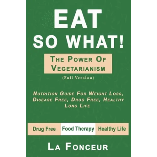 Eat So What! The Power of Vegetarianism (Author Signed copy)