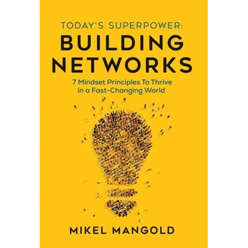Today's Superpower - Building Networks: 7 Mindset Principles to Thrive in a Fast-Changing World