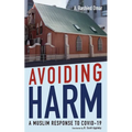 Avoiding Harm: A Muslim Response to Covid-19