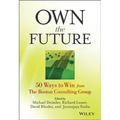 Own the Future: 50 Ways to Win from The Boston Consulting Group