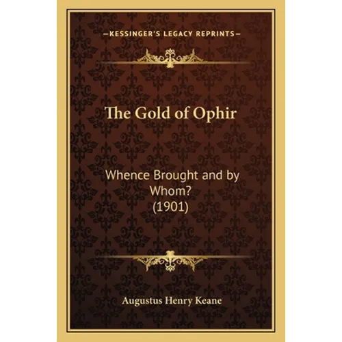 The Gold of Ophir: Whence Brought and by Whom? (1901)