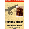 Foreign Fields: The Story of an SOE Operative