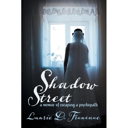 Shadow Street: A memoir of escaping a psychopath.