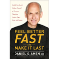 Feel Better Fast and Make It Last: Unlock Your Brain's Healing Potential to Overcome Negativity, Anxiety, Anger, Stress, and Trauma