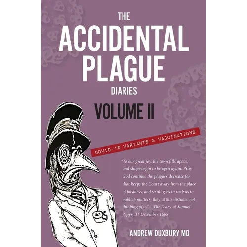 The Accidental Plague Diaries, Volume II: COVID-19 Variants and Vaccinations