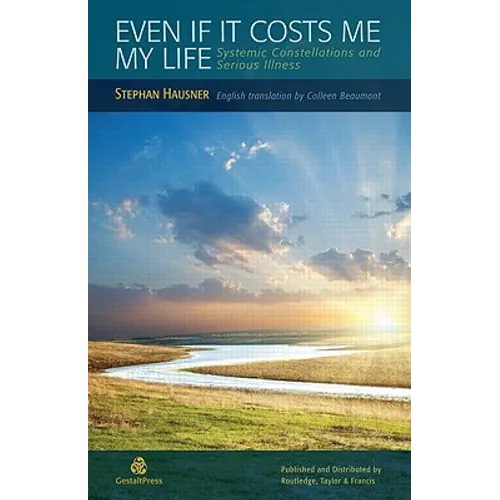 Even if it Costs me my Life: Systemic Constellations and Serious Illness