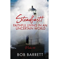 Steadfast! Faithful Living in an Uncertain World