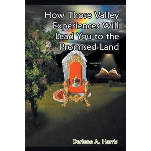How Those Valley Experiences Will Lead You to the Promised Land