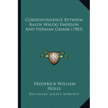 Correspondence Between Ralph Waldo Emerson And Herman Grimm (1903)