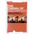 The Cinema of Discomfort: Disquieting, Awkward and Uncomfortable Experiences in Contemporary Art and Indie Film