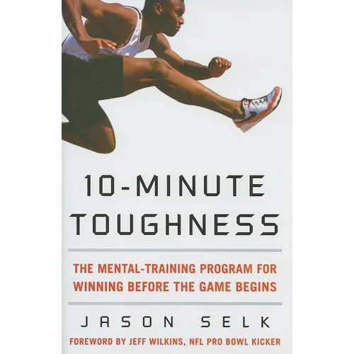 10-Minute Toughness: The Mental Training Program for Winning Before the Game Begins