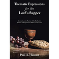 Thematic Expressions for the Lord's Supper: Comprehensive Practice of the Eucharist: Themes of Scripture That Reflect God's Grace
