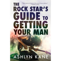 The Rock Star's Guide to Getting Your Man
