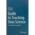 Guide to Teaching Data Science: An Interdisciplinary Approach