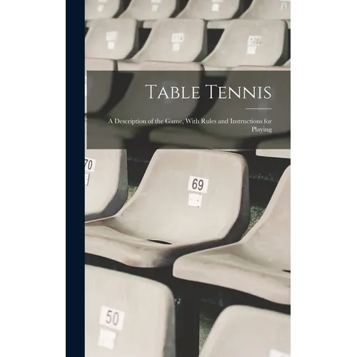 Table Tennis; a Description of the Game, With Rules and Instructions for Playing