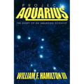Project Aquarius: The Story of an Aquarian Scientist